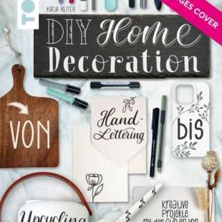 DIY Home Decoration - von Handlettering bis Upcycling