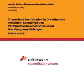 IT-gestützte Partizipation in DIY Urbanism Projekten. Kategorien von Partizipationsmechanismen sowie Handlungsempfehlungen